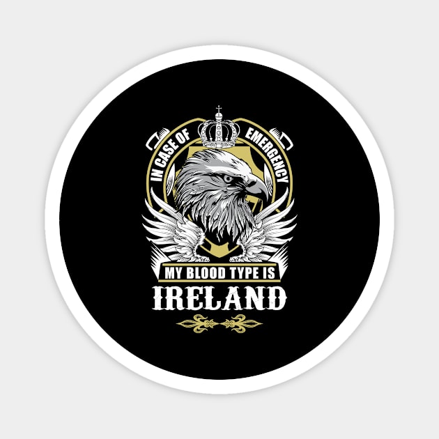 Ireland Name T Shirt - In Case Of Emergency My Blood Type Is Ireland Gift Item Magnet by AlyssiaAntonio7529